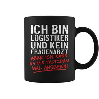 Ich Bin Logistiker Und Kein Frauenarzt Logistikt German Language Tassen - Seseable