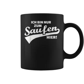 Ich Bin Nur Zum Saufen Hier Tassen - Geschenkecke