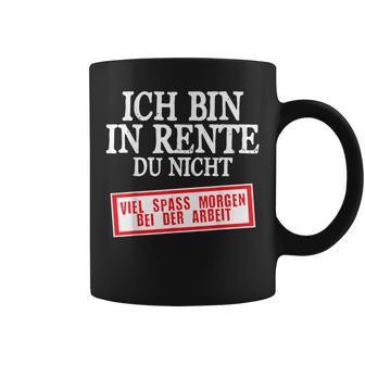 Ich Bin Rente Du Nicht Spass Morgen Ruhestand Rentner Tassen - Seseable