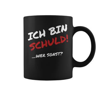 Ich Bin Schuld Wer Sonst Pechvogel Und Tollpatsch I' Tassen - Geschenkecke