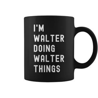 Ich Bin Walter Dinge Tut Ich Bin Walter Black Tassen - Seseable