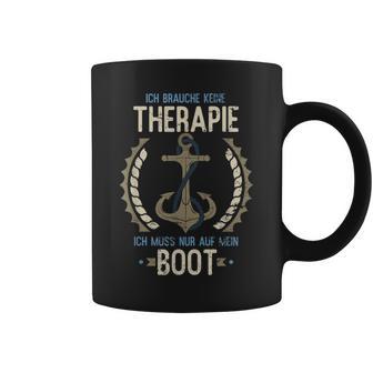 Ich Brauche Keine Therapie Ich Muss Nur Auf Mein Boot Sailen I Don't Tassen - Geschenkecke