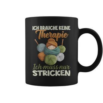 Ich Brauche Keine Therapie Ich Muss Nur Stricken Tassen - Geschenkecke