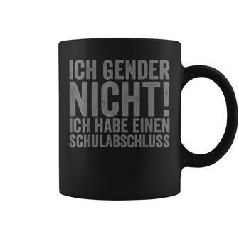 Ich Gender Nicht Ich Habe Einen Schulabschluss Tassen - Geschenkecke