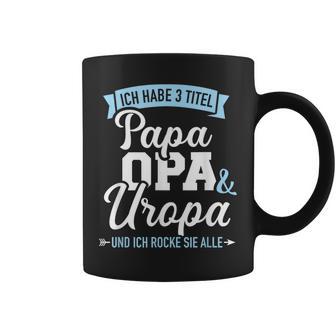 Ich Habe Drei Titel Papa Opa Und Uropa Und Rocke Sie Alle Tassen - Geschenkecke