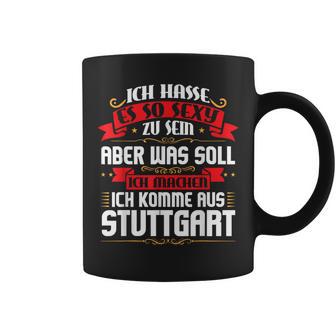 Ich Komme Aus Stuttgart Stuggi Tassen - Seseable