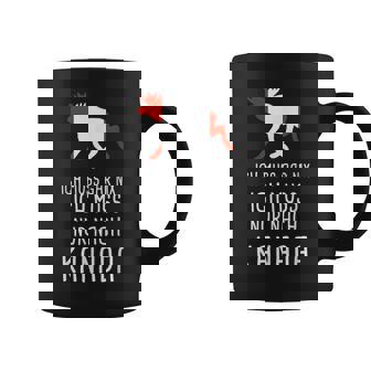 Ich Muss Gar Nix Ich Muss Nur Nach Canada Tassen - Seseable