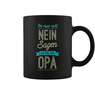 Ich Muss Nicht Nein Sagen Ich Bin Der Opa Geschenk Black S Tassen - Seseable