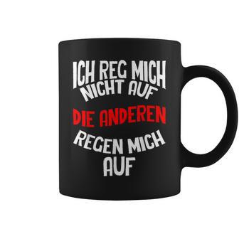 Ich Reg Mich Nicht Auf Lustig Sarcasmus Humour Slogan Tassen - Seseable