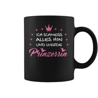 Ich Schmeiss Alles Hin Und Werde Prinzessin I Crown Tassen - Seseable