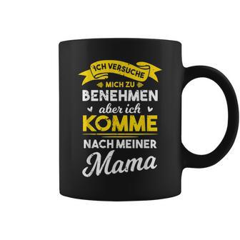 Ich Trying Mich Zu Behmen Aber Komme Nach Meiner Mama Tassen - Geschenkecke