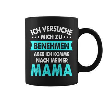 Icherversuche Mich Zu Benehmen Aber Komme Nach Meiner Mama Tassen - Geschenkecke