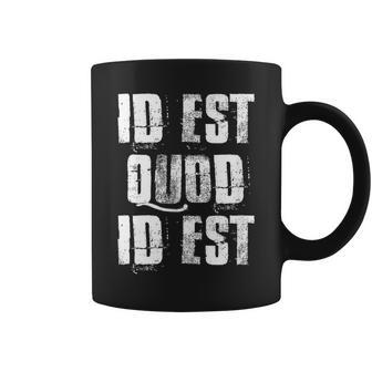 Id Est Quod Id Est Latino Spanish Mexico It Is What It Is Coffee Mug - Monsterry DE