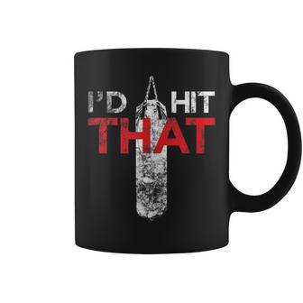 I'd Hit That Boxing And Fighter Coffee Mug - Monsterry DE