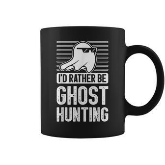 I'd Rather Be Ghost Hunting For A Ghost Hunter Ghost Hunting Coffee Mug - Monsterry