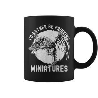 I'd Rather Be Painting Miniatures Model Painting Coffee Mug - Monsterry CA