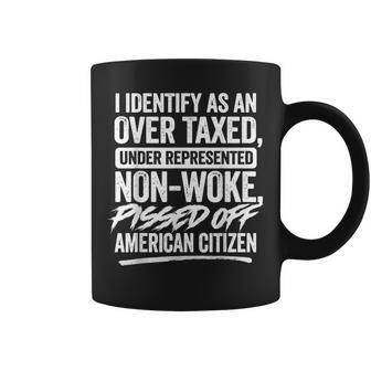 I Identify As An Over Taxed Under Represented Non-Woke Coffee Mug - Seseable