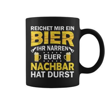 Ihr Narren Euer Nachbar Hat Durst Lieblingsnachbar Ihr Black Tassen - Seseable