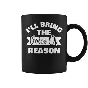 I'll Bring The Voice Of Reason Bachelorette Trip Matching Coffee Mug | Crazezy CA