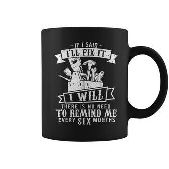 If I Said I'll Fix It I Will Fathers Day T Coffee Mug - Monsterry