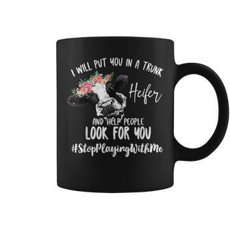 I'll Put You In The Trunk Heifer And Help People Coffee Mug - Monsterry