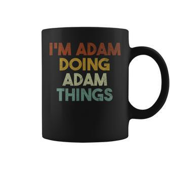 I'm Adam Doing Adam Things First Name Adam Coffee Mug - Seseable