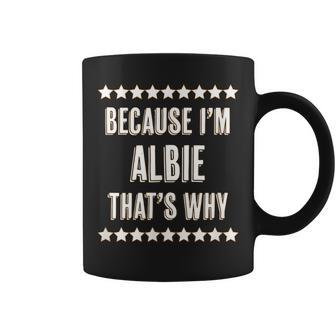 Because I'm Albie That's Why Cute Name Coffee Mug - Seseable