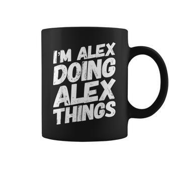 I'm Alex Doing Alex Things Personalized Name Coffee Mug - Monsterry