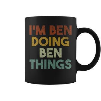 I'm Ben Doing Ben Things First Name Ben Coffee Mug - Seseable