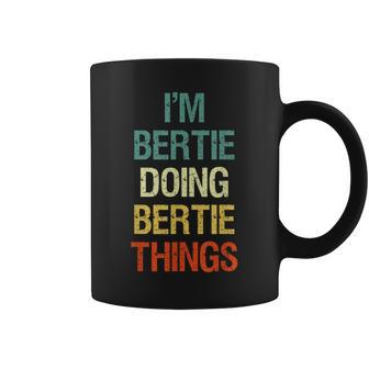 I'm Bertie Doing Bertie Things Personalized First Name Coffee Mug - Seseable