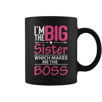 I'm The Big Sister Which Makes Me The Boss Girls Coffee Mug | Crazezy AU