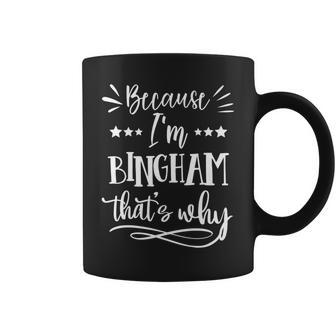 Because I'm Bingham That's Why Coffee Mug - Monsterry