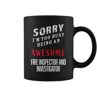 I'm Busy Being An Awesome Fire Inspectors And Investigator Coffee Mug - Monsterry AU