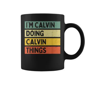 I'm Calvin Doing Calvin Things Personalized Quote Coffee Mug - Monsterry DE