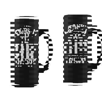 Because I'm The Chief That's Why Chief Coffee Mug - Seseable