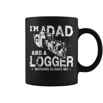 I'm A Dad And A Logger Nothing Scare Me Father's Day Coffee Mug | Mazezy