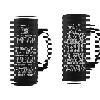I'm Dalton Doing Dalton Things Family Reunion First Name Coffee Mug - Seseable