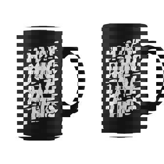 I'm Dave Doing Dave Things Personalized Name Men Coffee Mug - Seseable