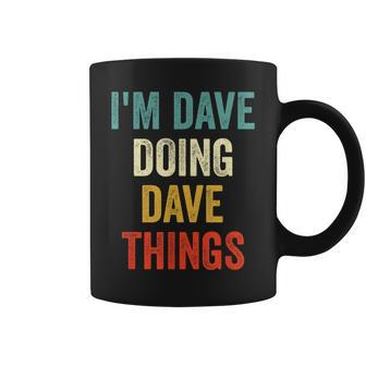 I'm Dave Doing Dave Things Vintage First Name Coffee Mug - Monsterry