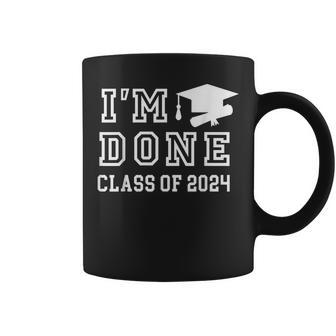 I'm Done Class Of 2024 Graduation 2024 Coffee Mug - Monsterry DE