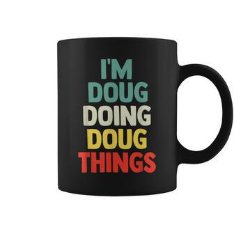 I'm Doug Doing Doug Things Personalized Name Coffee Mug - Seseable