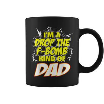 I'm A Drop The F-Bomb Kind Of Dad Coffee Mug - Monsterry DE