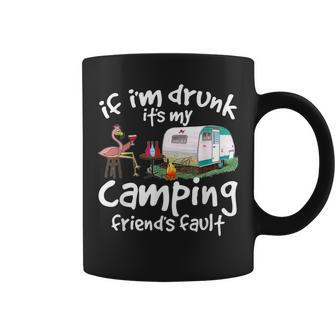 If I'm Drunk It's My Camping Friend's Fault Flamingo Coffee Mug - Monsterry DE