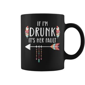 If I'm Drunk It's Her Fault Boho Best Friends Coffee Mug - Seseable