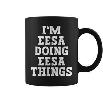 I'm Eesa Doing Eesa Things Name Coffee Mug - Seseable