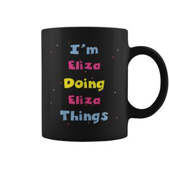 I'm Eliza Doing Eliza Things Cute Personalized Coffee Mug - Seseable