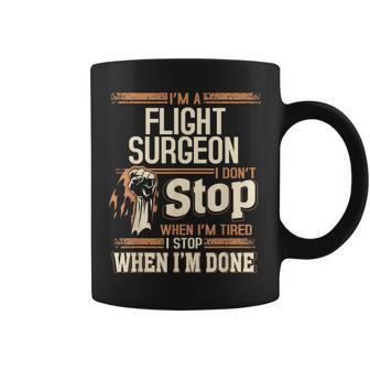 I'm A Flight Surgeon I Don't Stop Coffee Mug - Monsterry AU