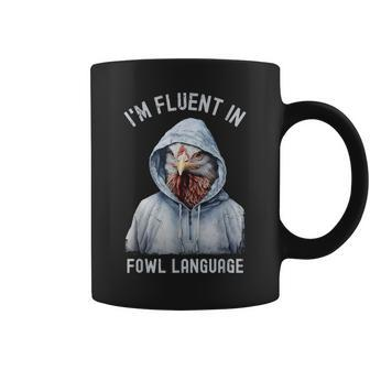 I’M Fluent In Fowl Language Hooded Chicken Vintage Coffee Mug - Monsterry
