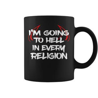 I'm Going To Hell In Every Religion T Coffee Mug - Monsterry
