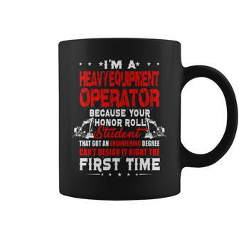 I'm A Heavy Equipment Operator Because Your Honor Coffee Mug | Mazezy